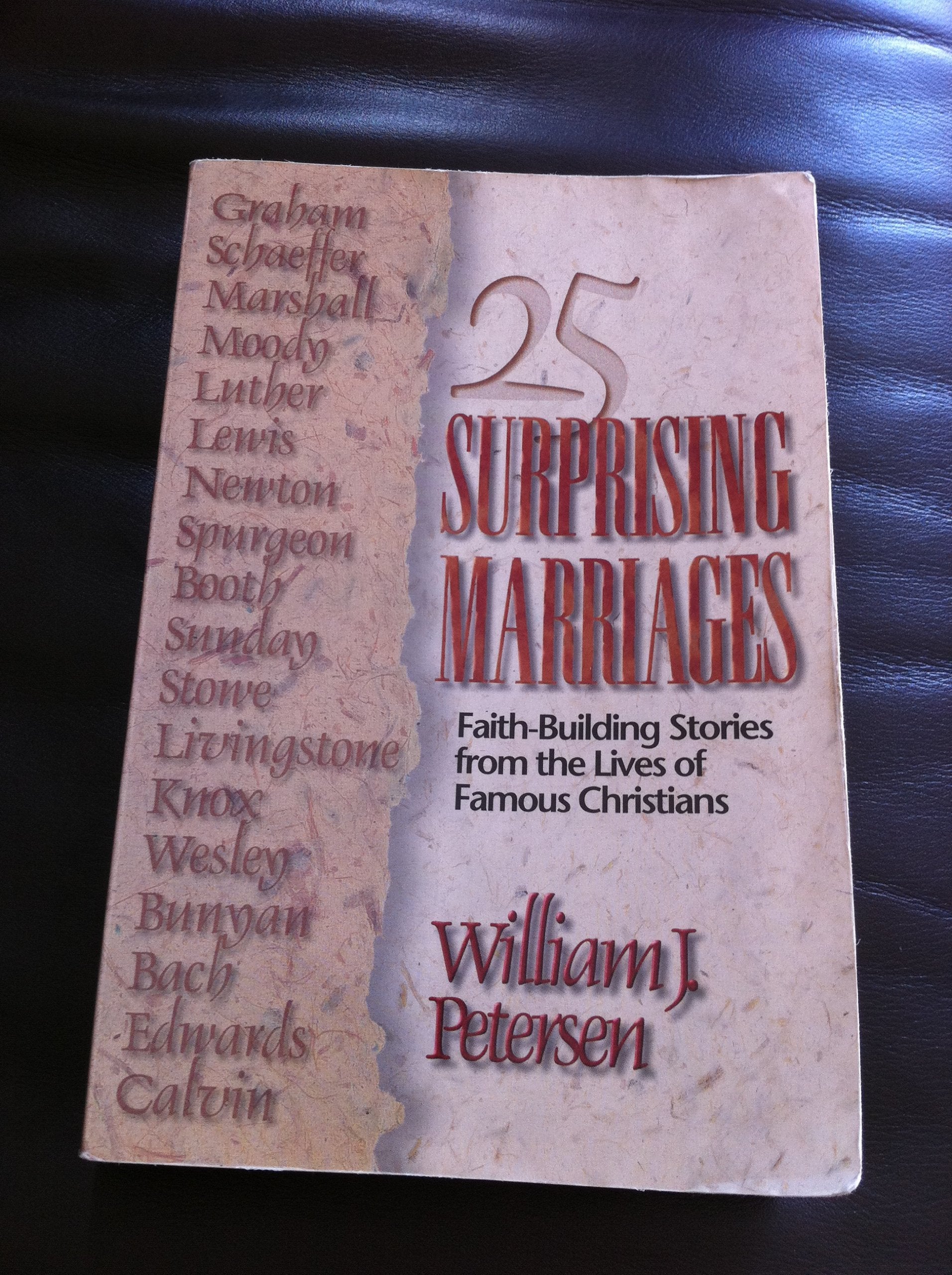 25 Surprising Marriages: How Great Christians Struggled To Make Their Marriages Work,New