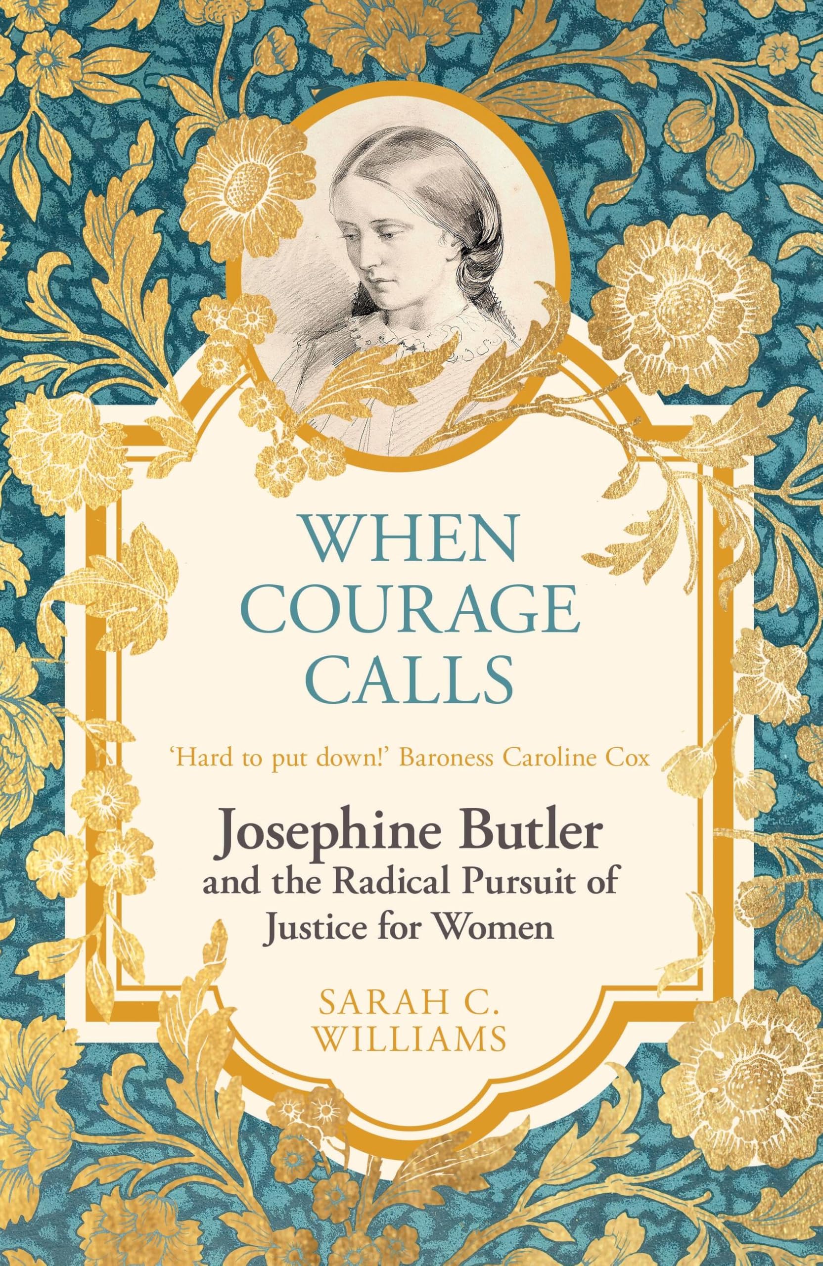 When Courage Calls: Josephine Butler And The Radical Pursuit Of Justice For Women
