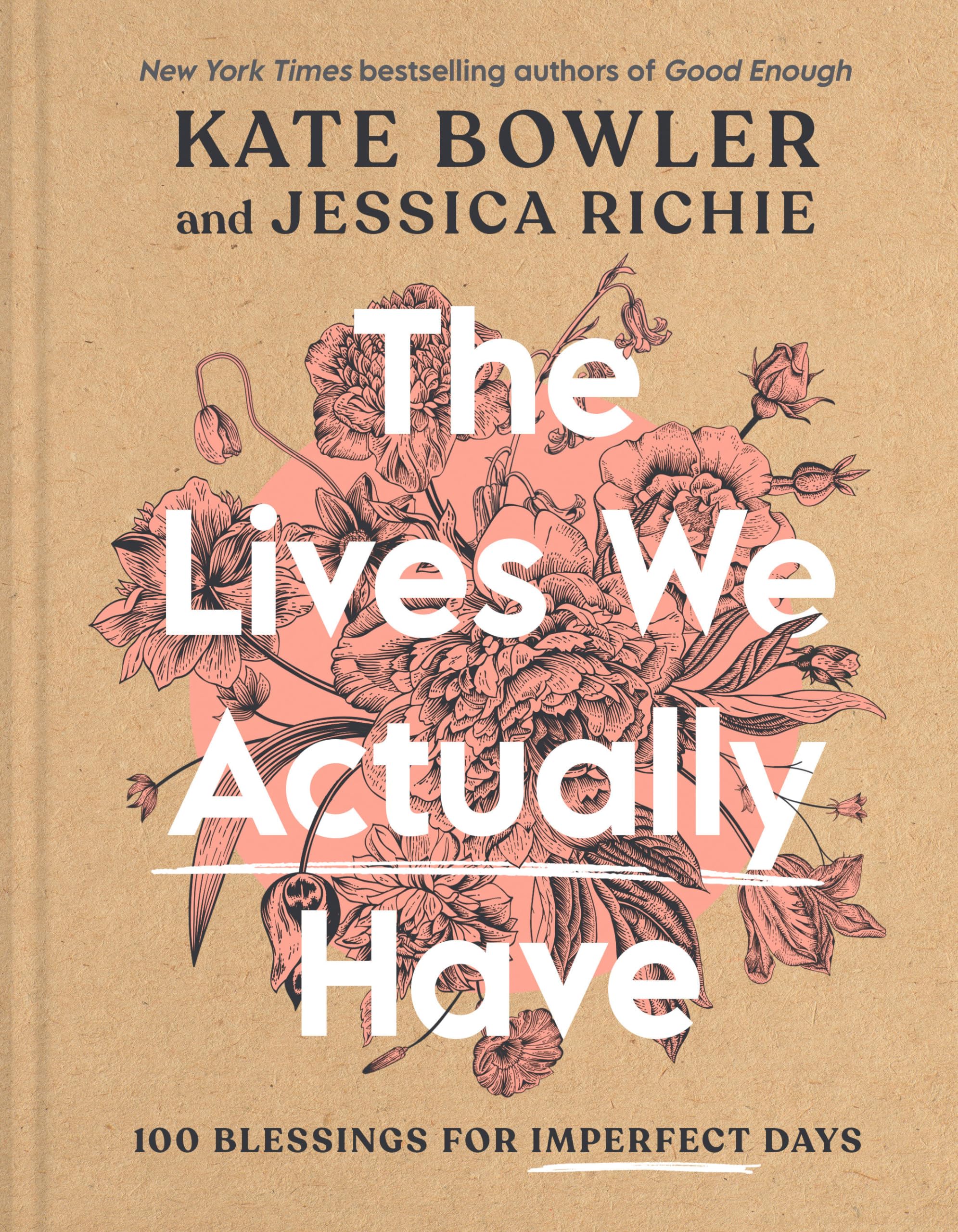The Lives We Actually Have: 100 Blessings for Imperfect Days,Used