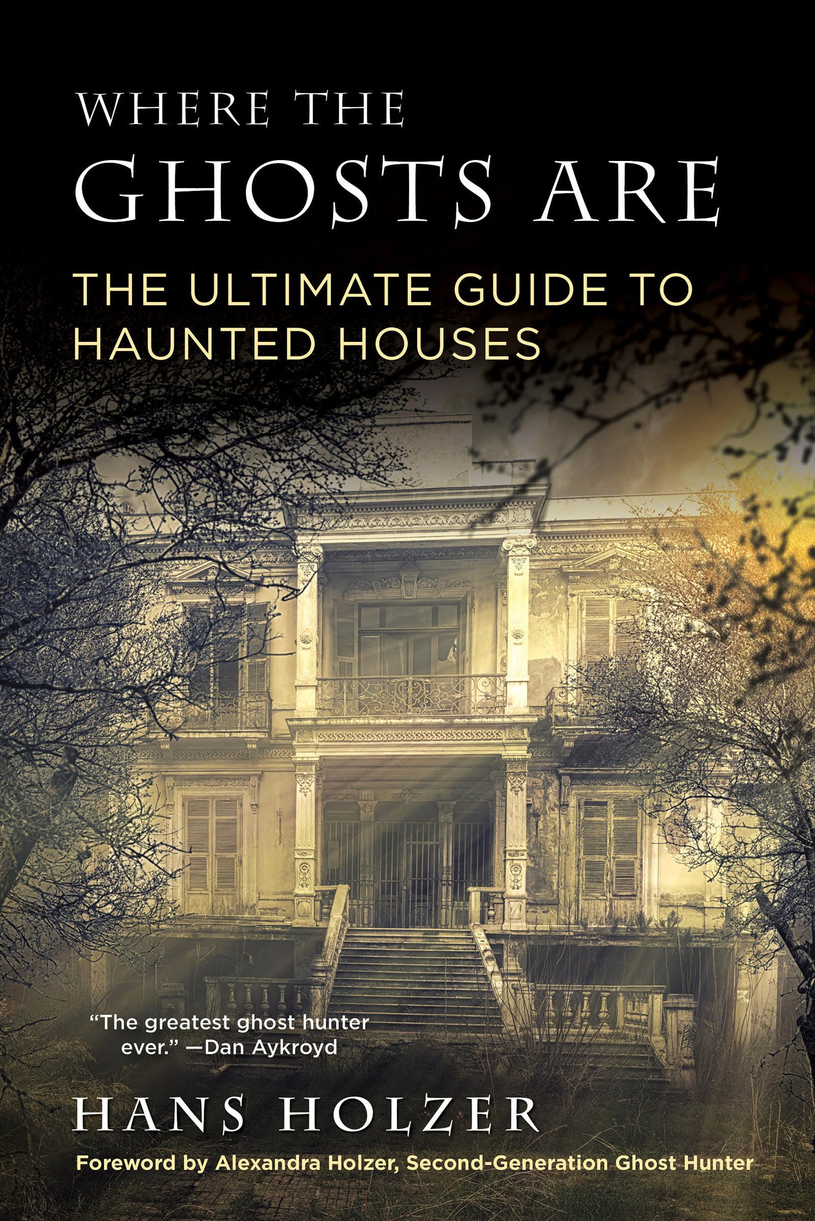 Where The Ghosts Are: The Ultimate Guide To Haunted Houses From America'S First Ghosthunter,Used