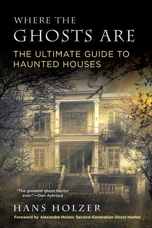 Where The Ghosts Are: The Ultimate Guide To Haunted Houses From America'S First Ghosthunter,Used