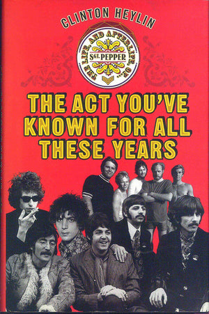 The Act You've Known for All These Years: A Year in the Life of Sgt. Pepper and Friends,Used
