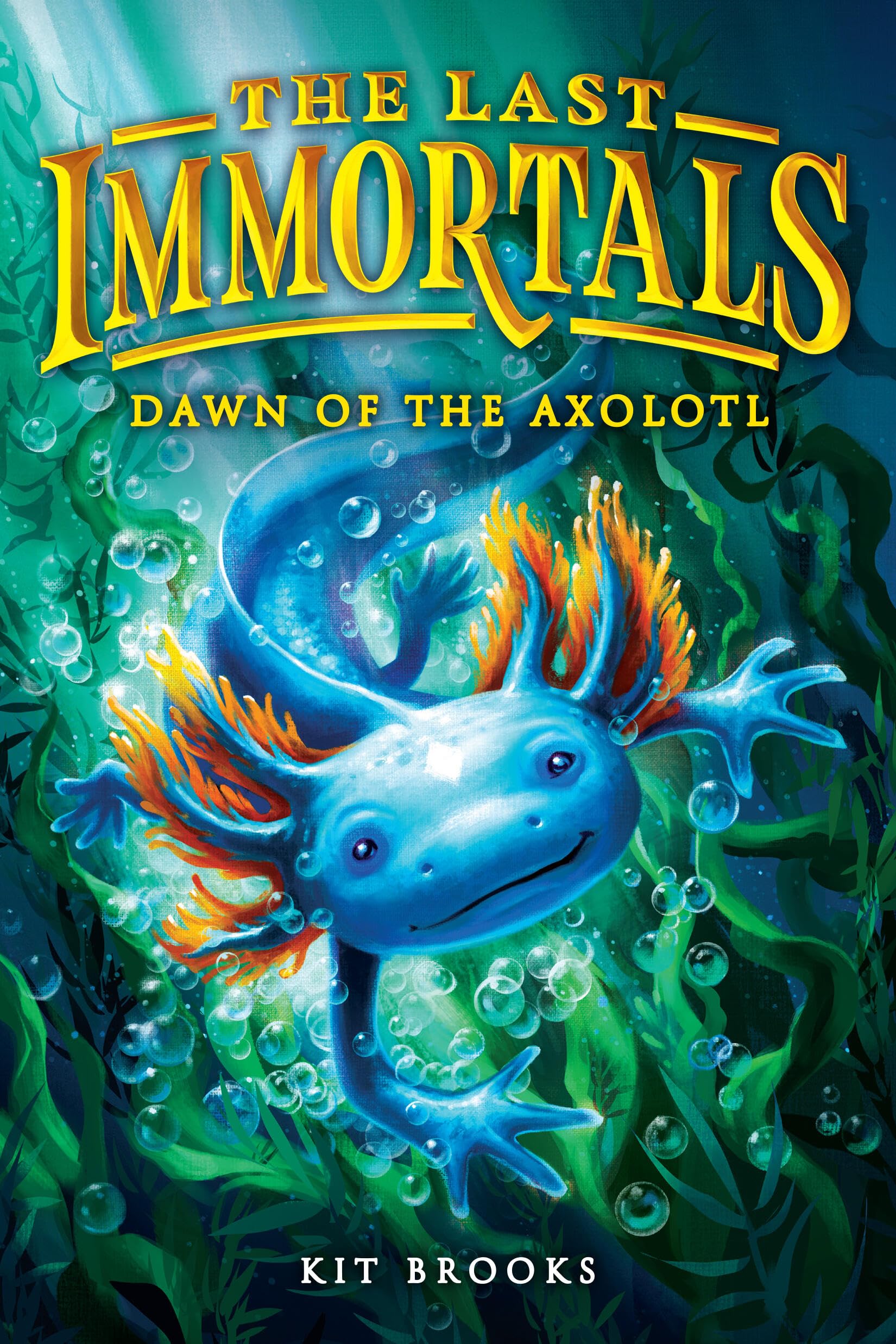 The Last Immortals: Dawn Of The Axolotl (Volume 1) (Epic Axolotls, 1)