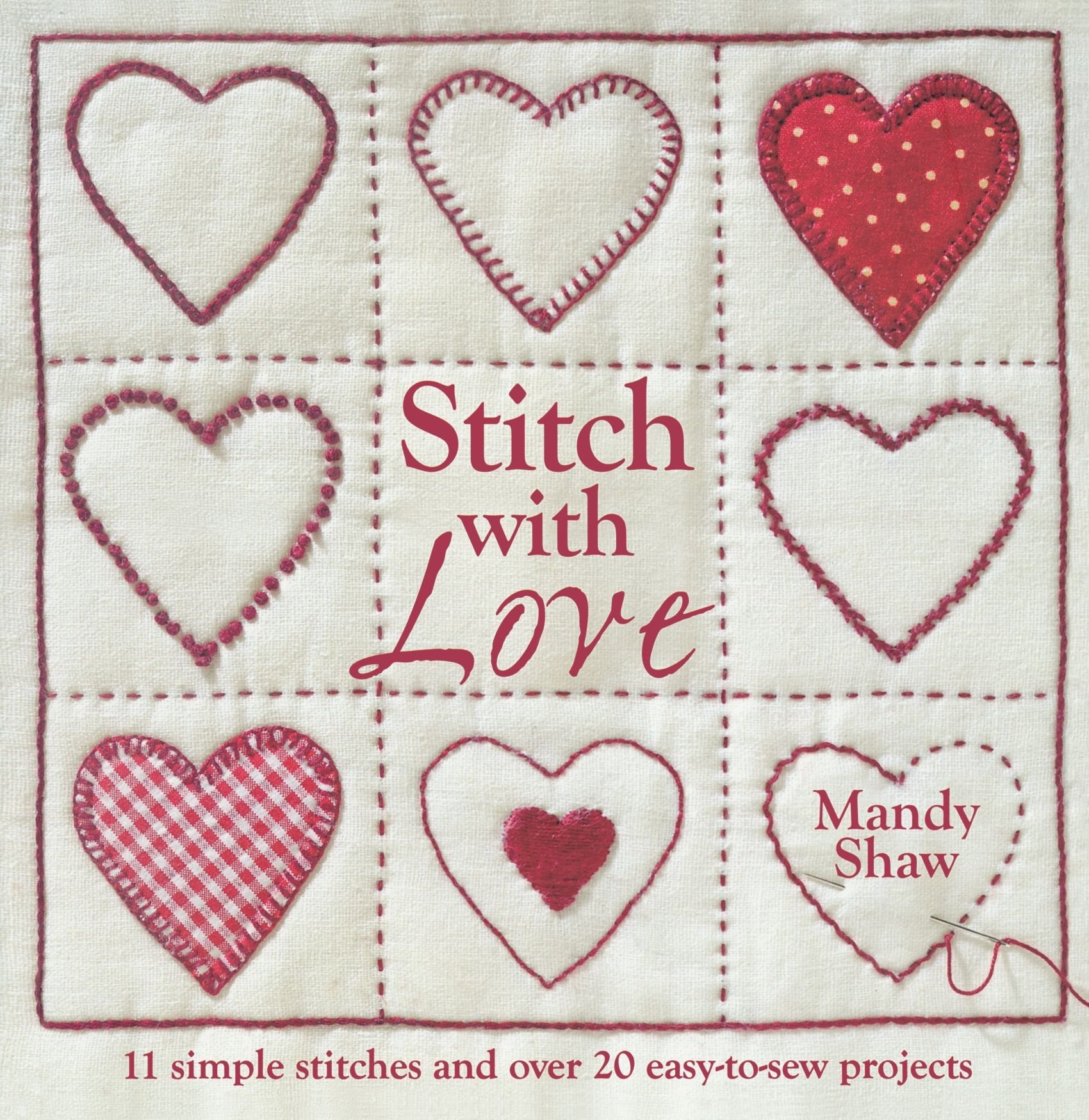 Stitch with Love: 11 Simple Stitches and Over 20 EasytoSew Projects,Used