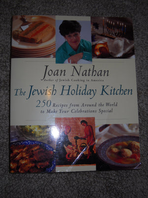 The Jewish Holiday Kitchen: 250 Recipes From Around The World To Make Your Celebrations Special