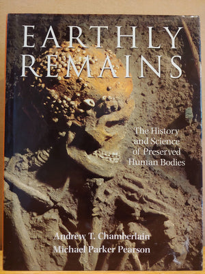 Earthly Remains: The History and Science of Preserved Human Bodies,Used