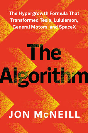 The Algorithm: The Hypergrowth Formula That Transformed Tesla, Lululemon, General Motors, And Spacex