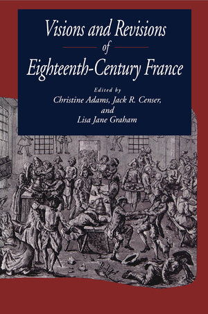 Visions And Revisions Of Eighteenthcentury France (Magic In History),New