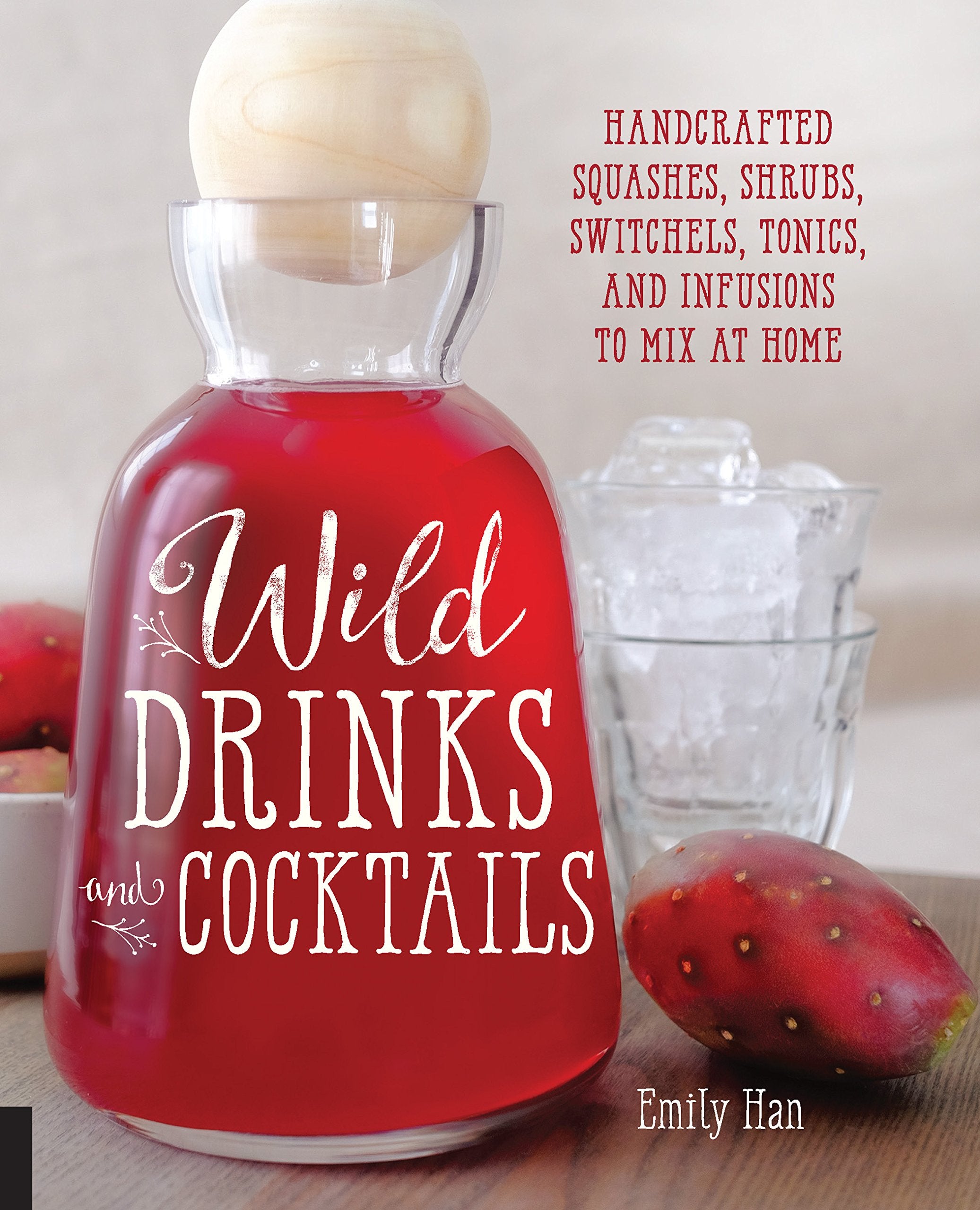 Wild Drinks and Cocktails: Handcrafted Squashes, Shrubs, Switchels, Tonics, and Infusions to Mix at Home,Used