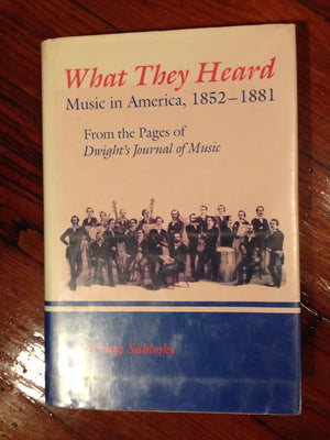 What They Heard: Music in America, 18521881 : From the Pages of 