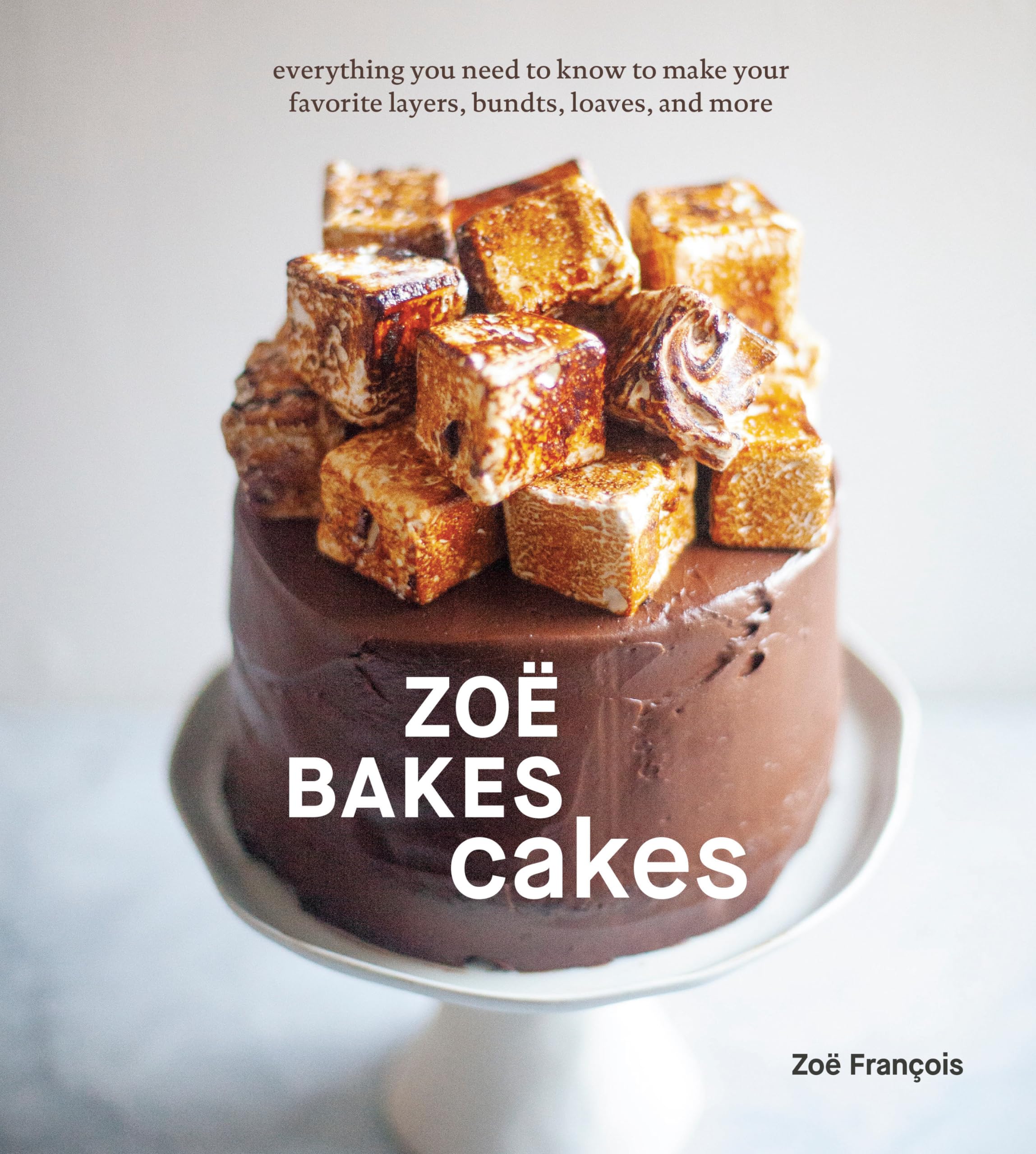 Zo Bakes Cakes: Everything You Need to Know to Make Your Favorite Layers, Bundts, Loaves, and More [A Baking Book],New