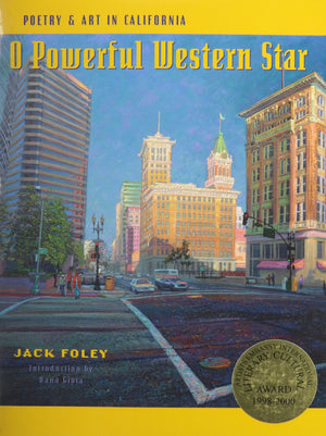 O Powerful Western Star: Poetry & Art In California
