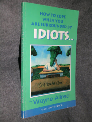 How to Cope When You Are Surrounded by Idiots... Or If You Are One,Used