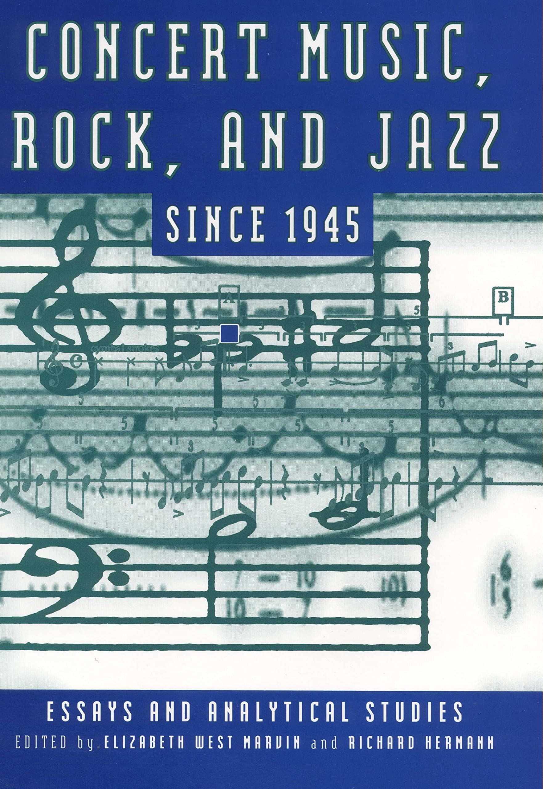 Concert Music, Rock, and Jazz since 1945: Essays and Analytical Studies (Eastman Studies in Music, 2),Used