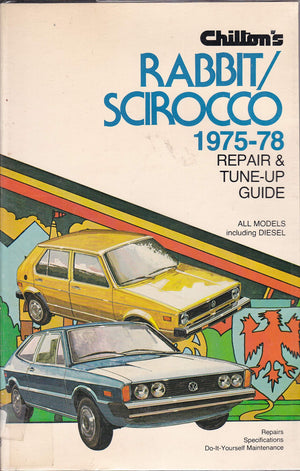Chilton's Rabbit/Scirocco 197578 repair & tuneup guide, all models including diesel,Used