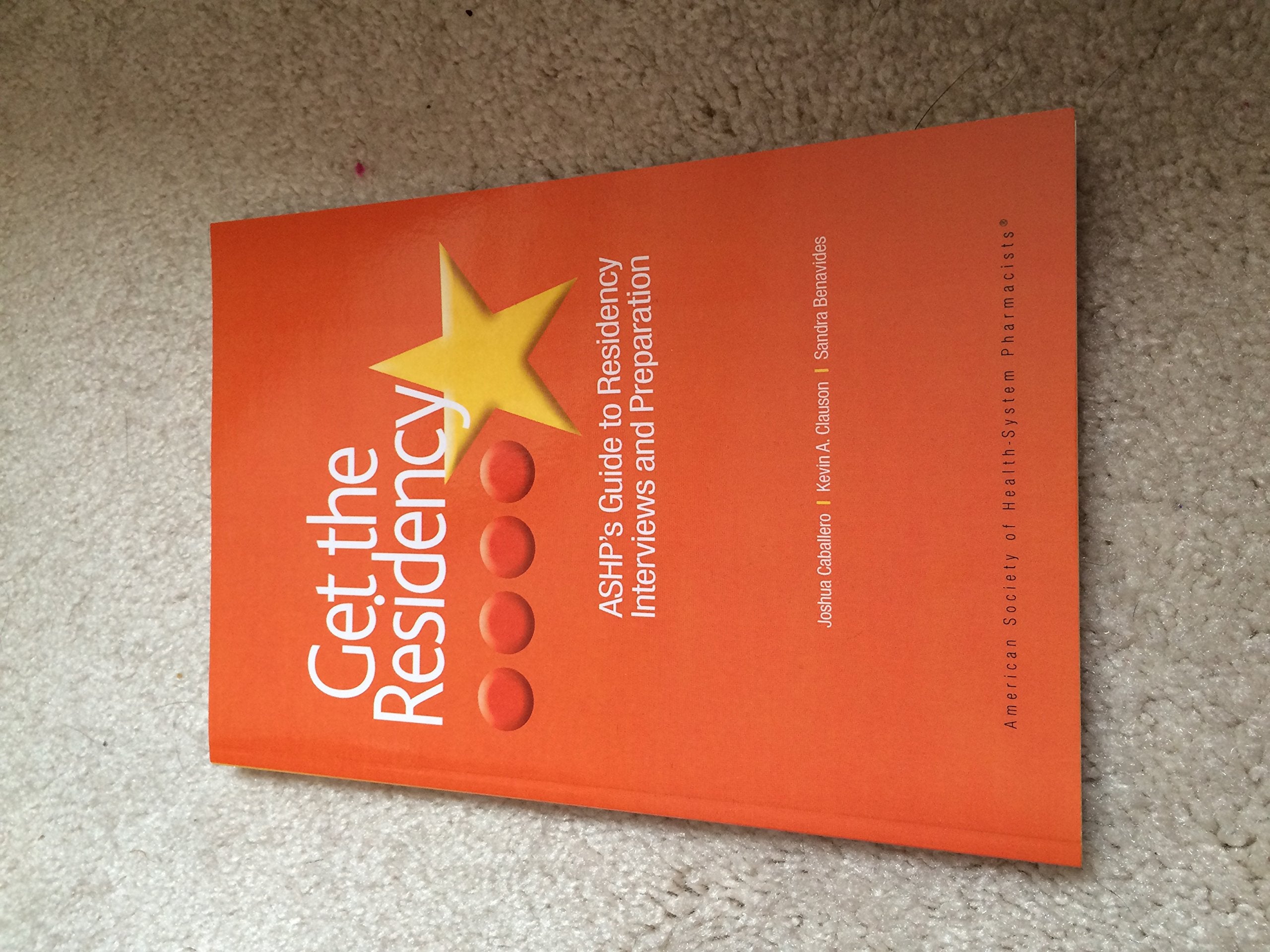 Get The Residency: ASHP's Guide to Residency Interviews and Preparation,New