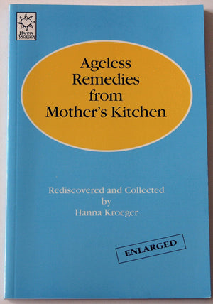 Ageless remedies from mother's kitchen: Rediscovered and collected,Used