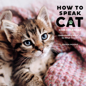 How To Speak Cat Wall Calendar 2025: Understanding Why Cats Do What They Do