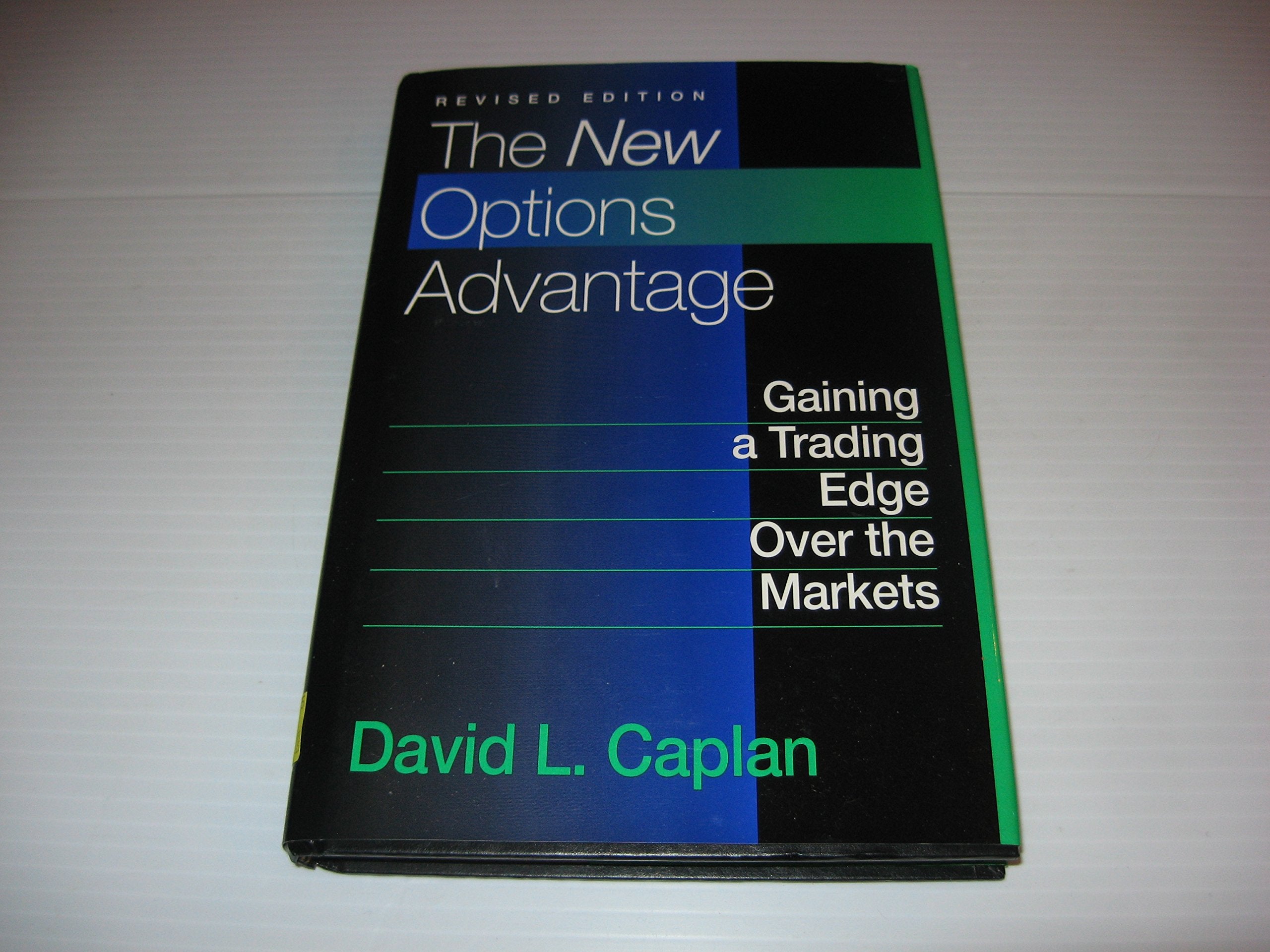 The New Options Advantage: Gaining A Trading Edge Over The Markets, Revised Edition