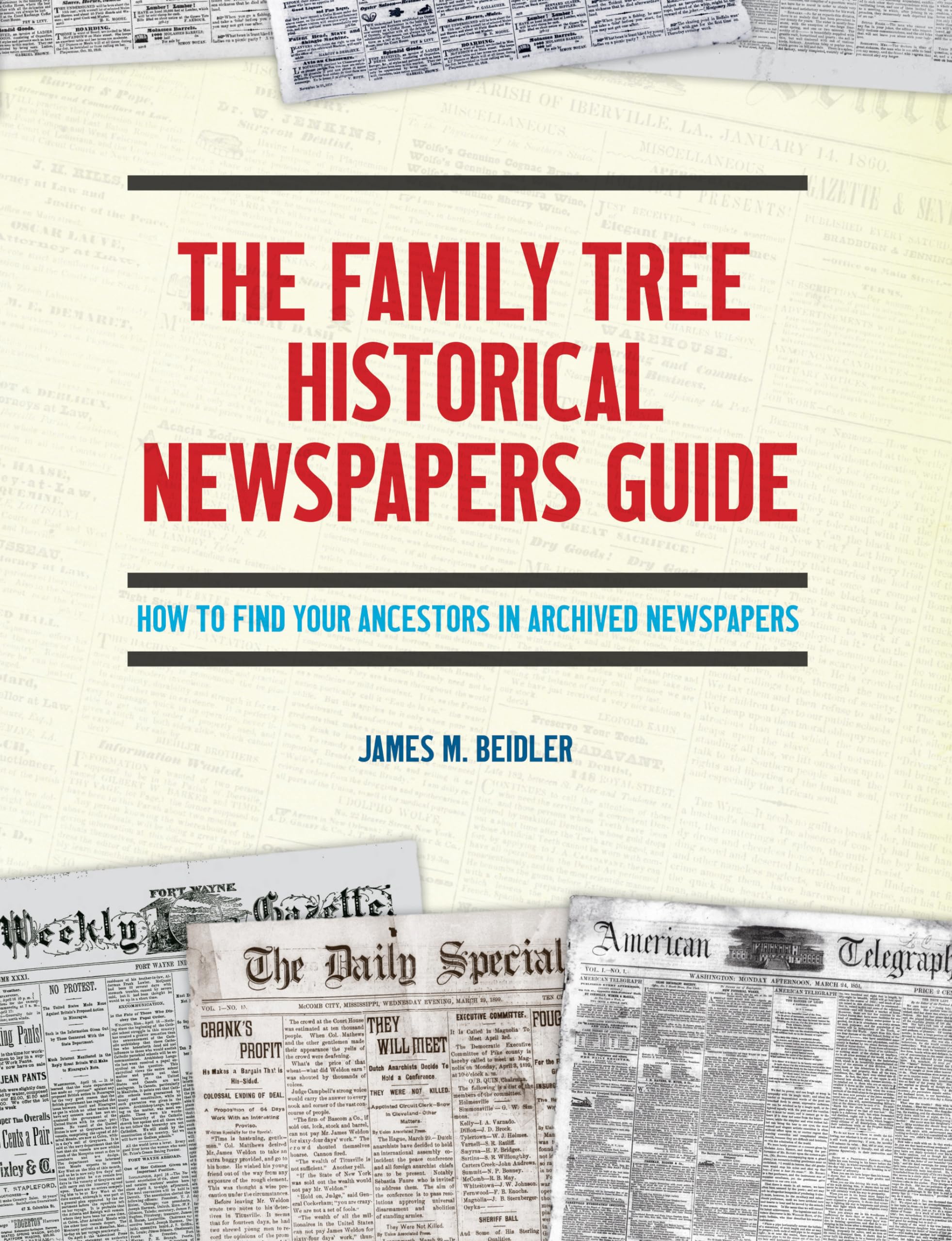 The Family Tree Historical Newspapers Guide: How To Find Your Ancestors In Archived Newspapers