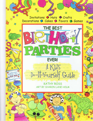 The Best Birthday Parties Ever! a Kids DoItYourself Guide