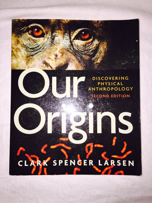 Our Origins: Discovering Physical Anthropology (Second Edition),Used