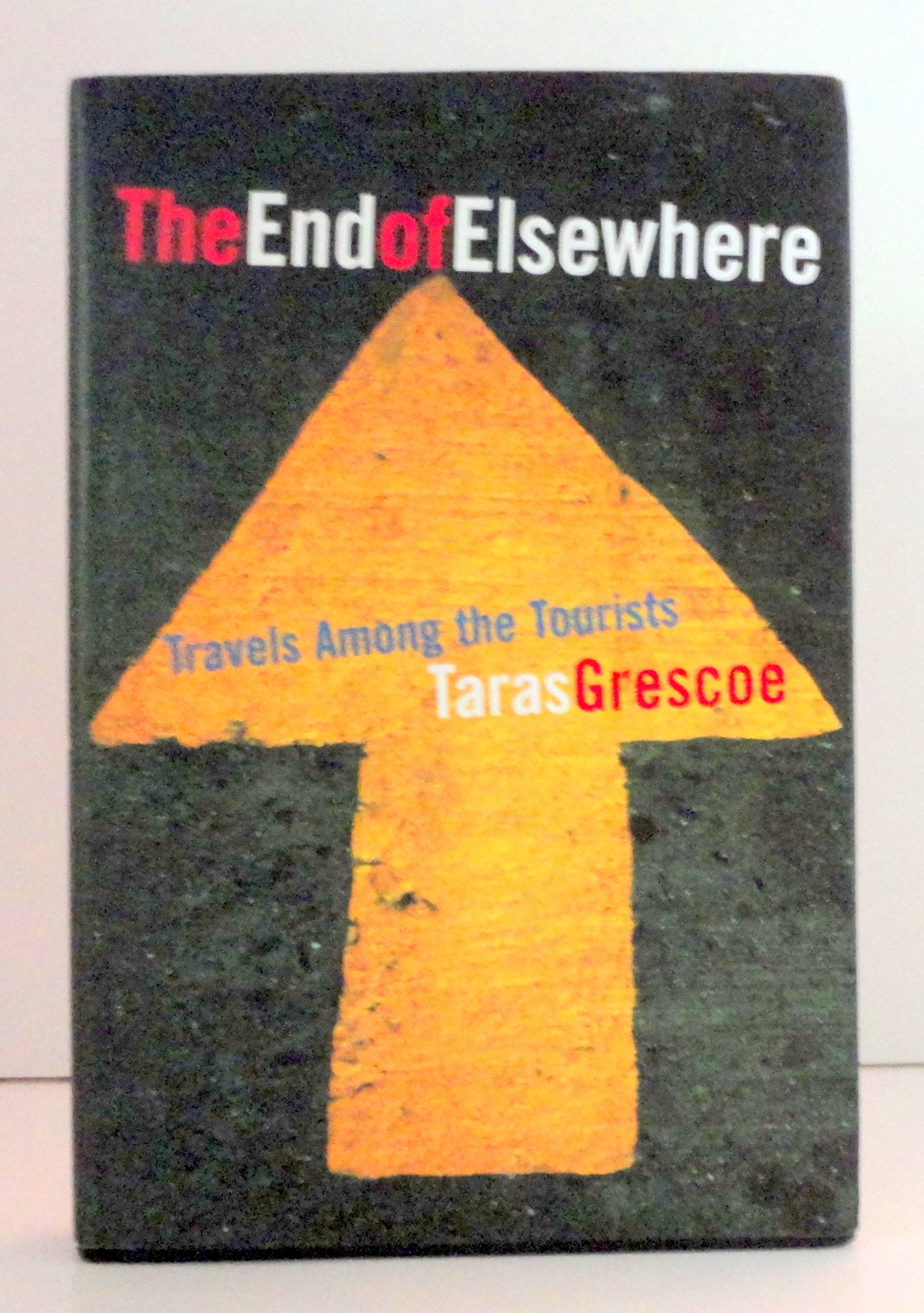The End of Elsewhere: Travels Among the Tourists,Used