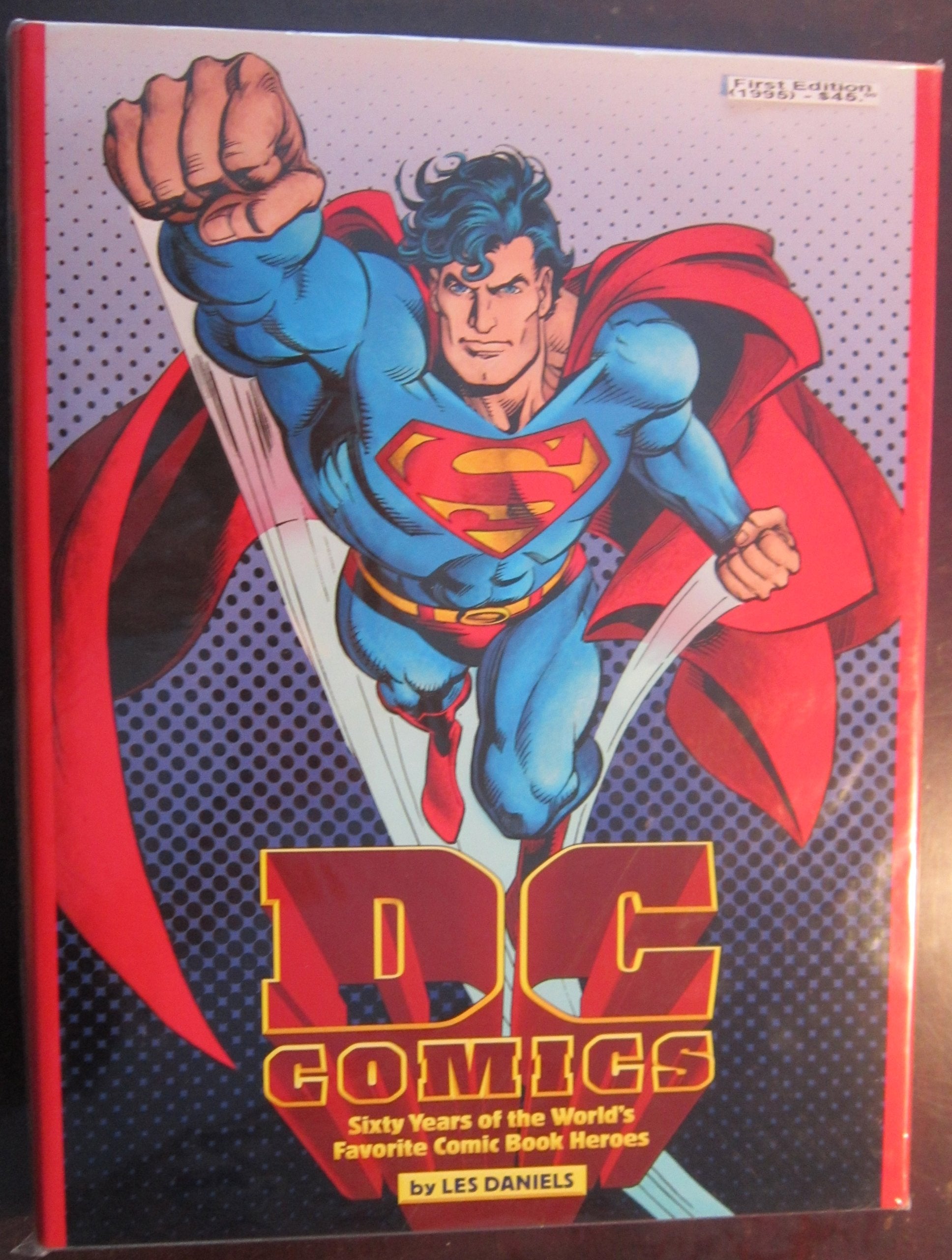 DC Comics : Sixty Years of the Worlds Favorite Comic Book Heroes