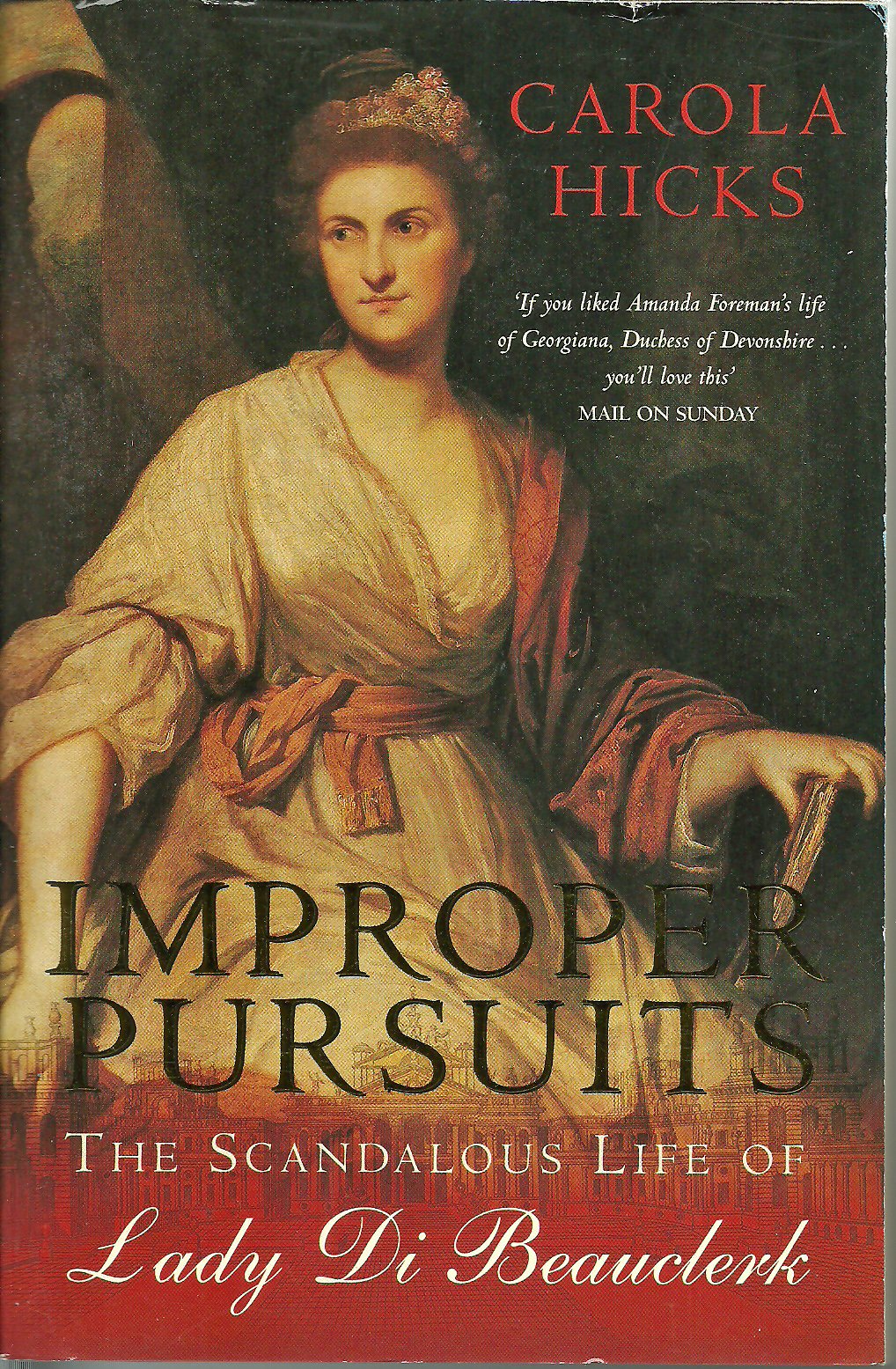 Improper Pursuits : The Scandalous Life of Lady Di Beauclerk,Used