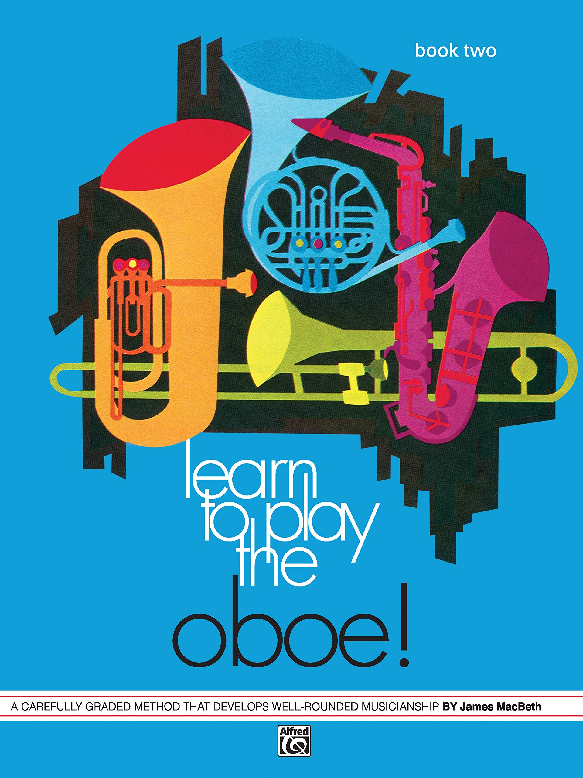 Learn to Play Oboe, Bk 2: A Carefully Graded Method That Develops WellRounded Musicianship (Learn to Play, Bk 2),Used