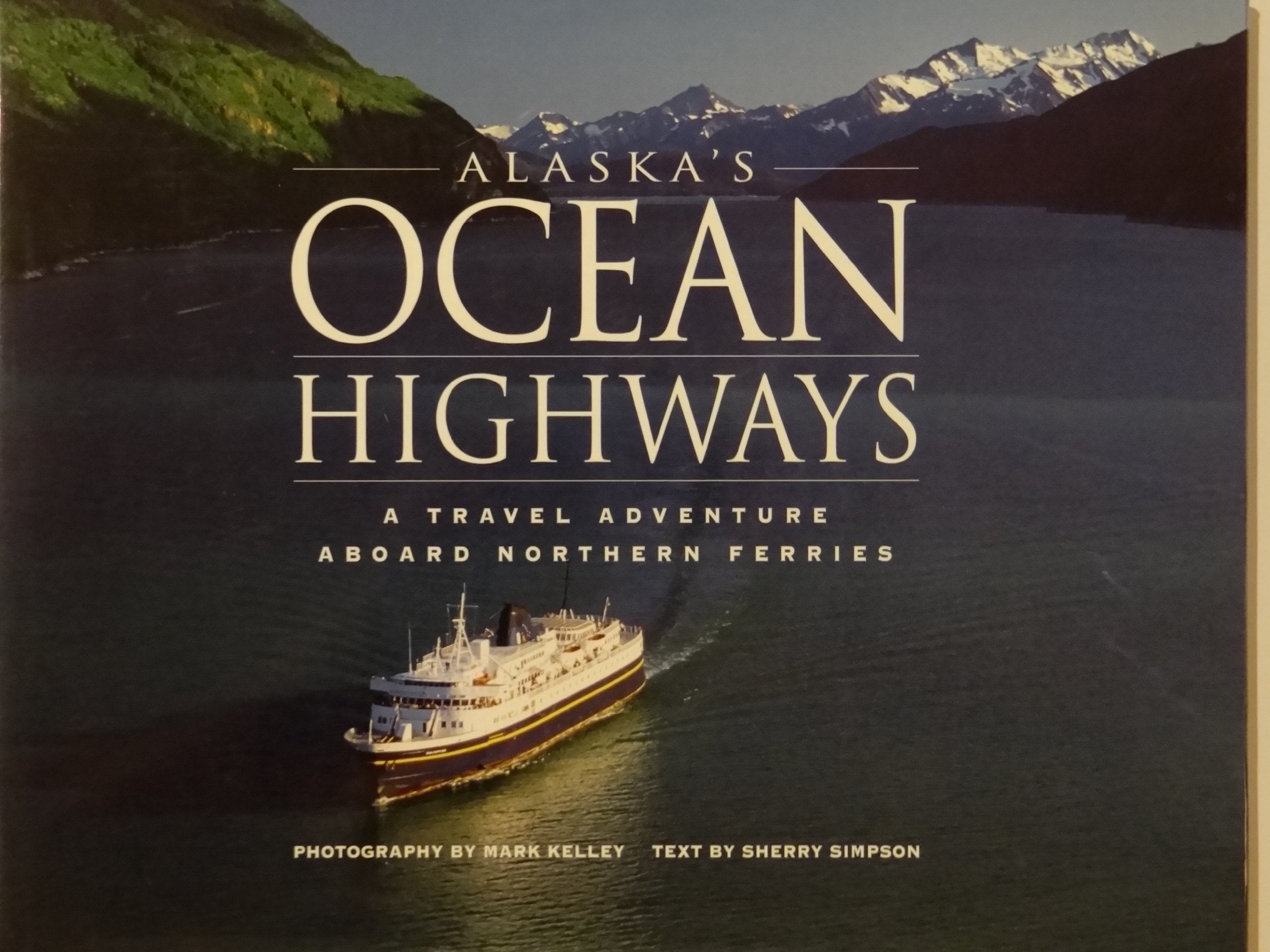 Alaska's Ocean Highways: A Travel Adventure Aboard Northern Ferries,Used