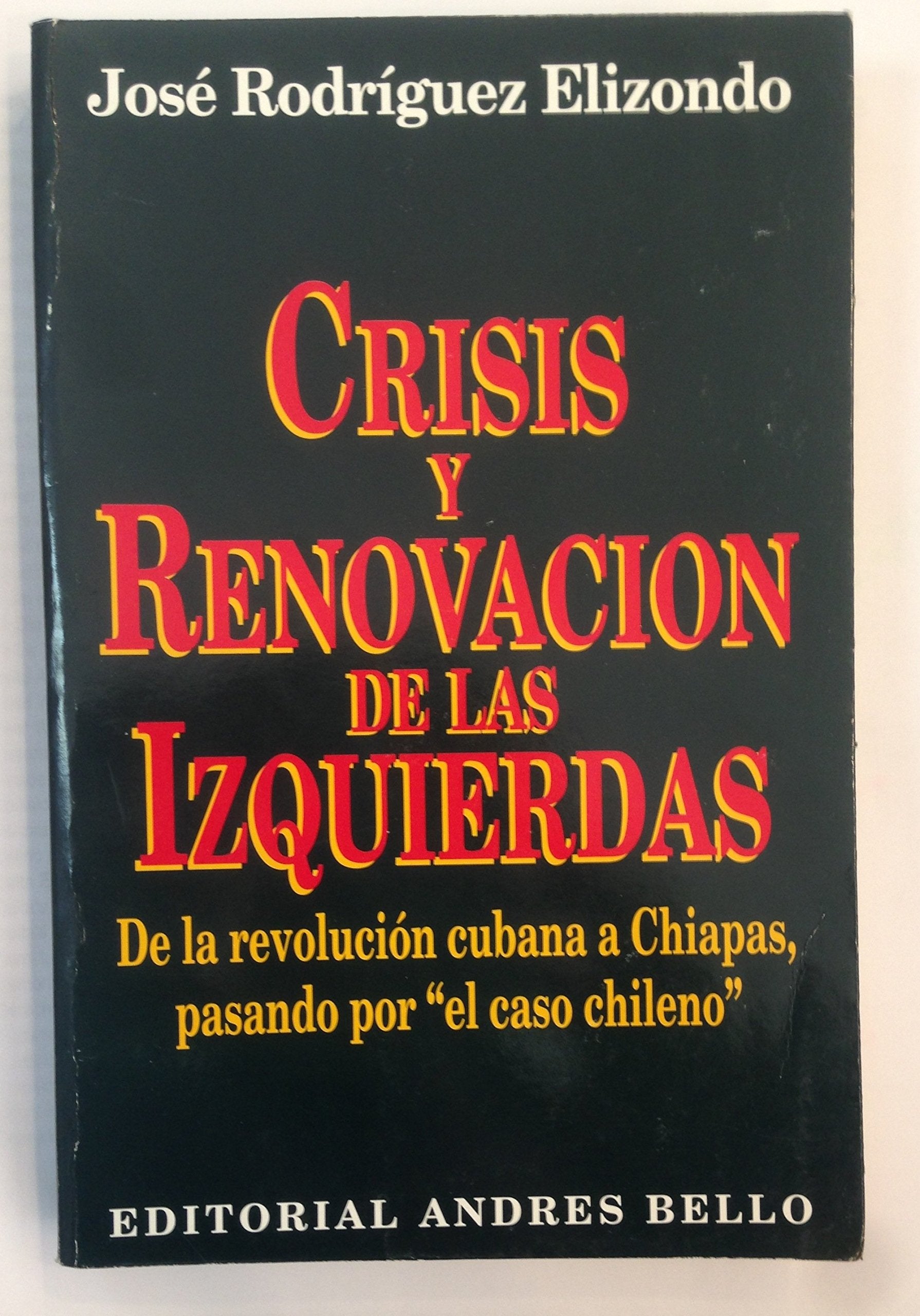 Crisis y Renovacion de Las Izquierdas: de La Revolucion Cubana a Chiapas, Pasando Por 'El Caso Chileno' (Spanish Edition),Used