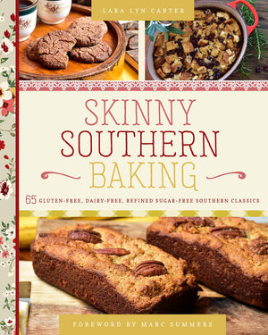 Skinny Southern Baking: 65 Glutenfree, Dairyfree, Refined Sugarfree Southern Classics