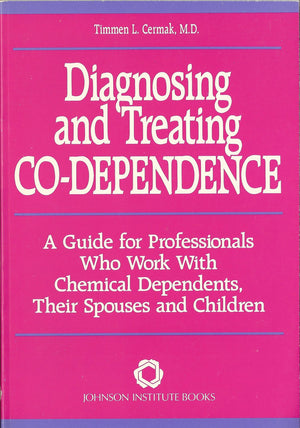 Diagnosing And Treating Codependence: A Guide For Professionals Who Work With Chemical Dependents, Their Spouses, And Children