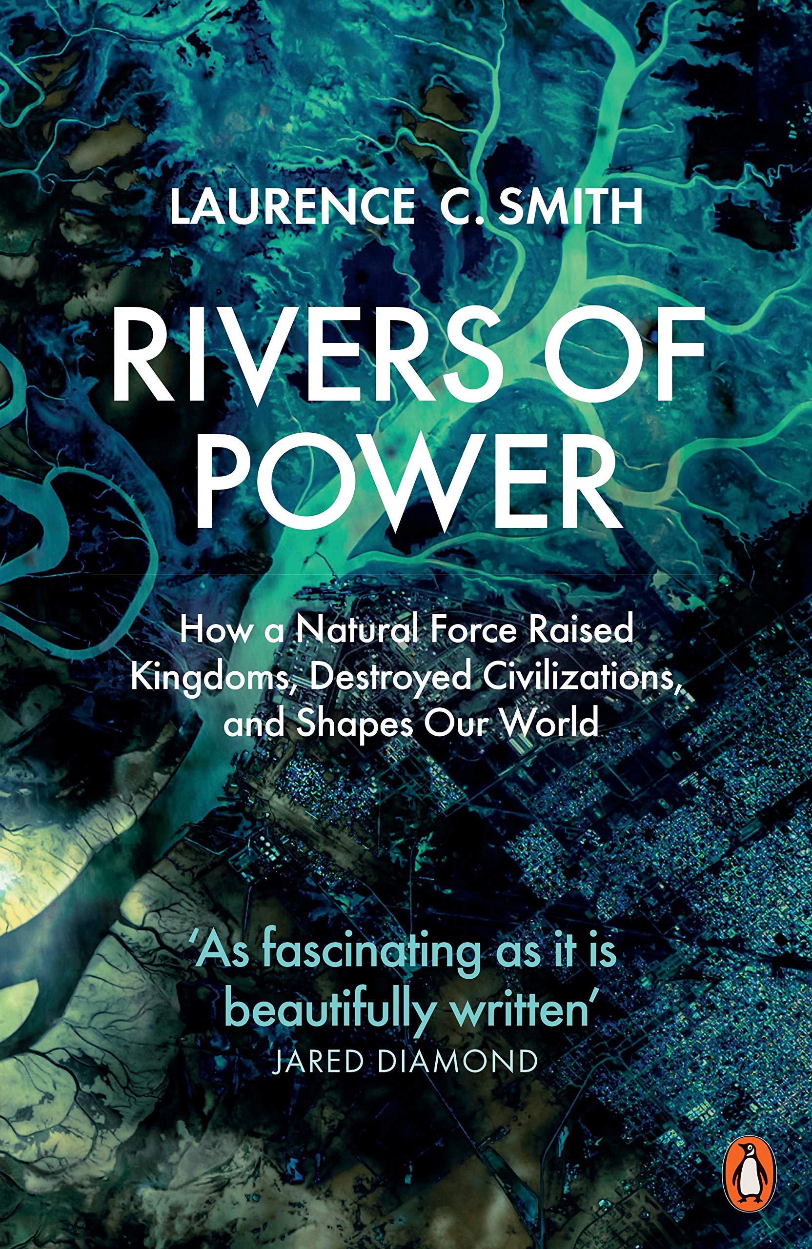 Rivers of Power: How a Natural Force Raised Kingdoms, Destroyed Civilizations, and Shapes Our World,Used