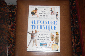 The Complete Illustrated Guide To Alexander Technique A Practical Program For Health, Poise, And Fit,Used