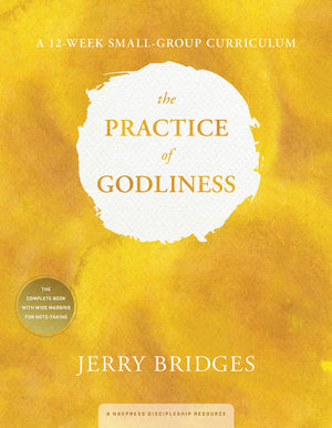 The Practice of Godliness: A 12Week SmallGroup Curriculum: Godliness has value for all things 1 Timothy 4:8,Used