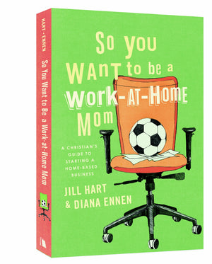 So You Want to Be a WorkatHome Mom: A Christians Guide to Starting a HomeBased Business,Used