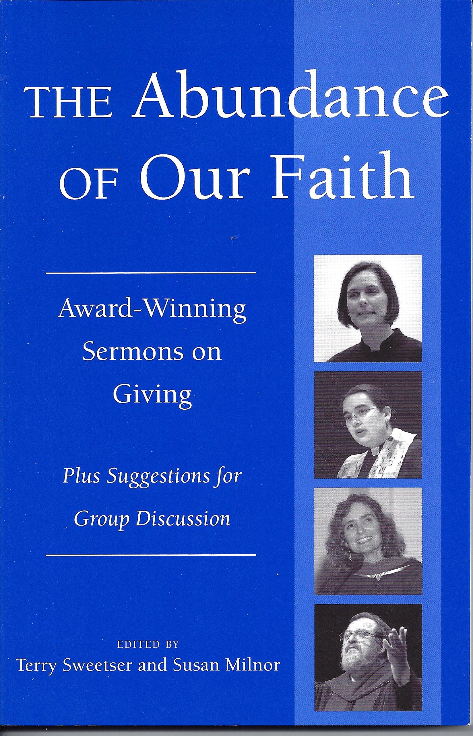 The Abundance of Our Faith: AwardWinning Sermons on Giving, Plus Suggestions for Group Discussion,Used