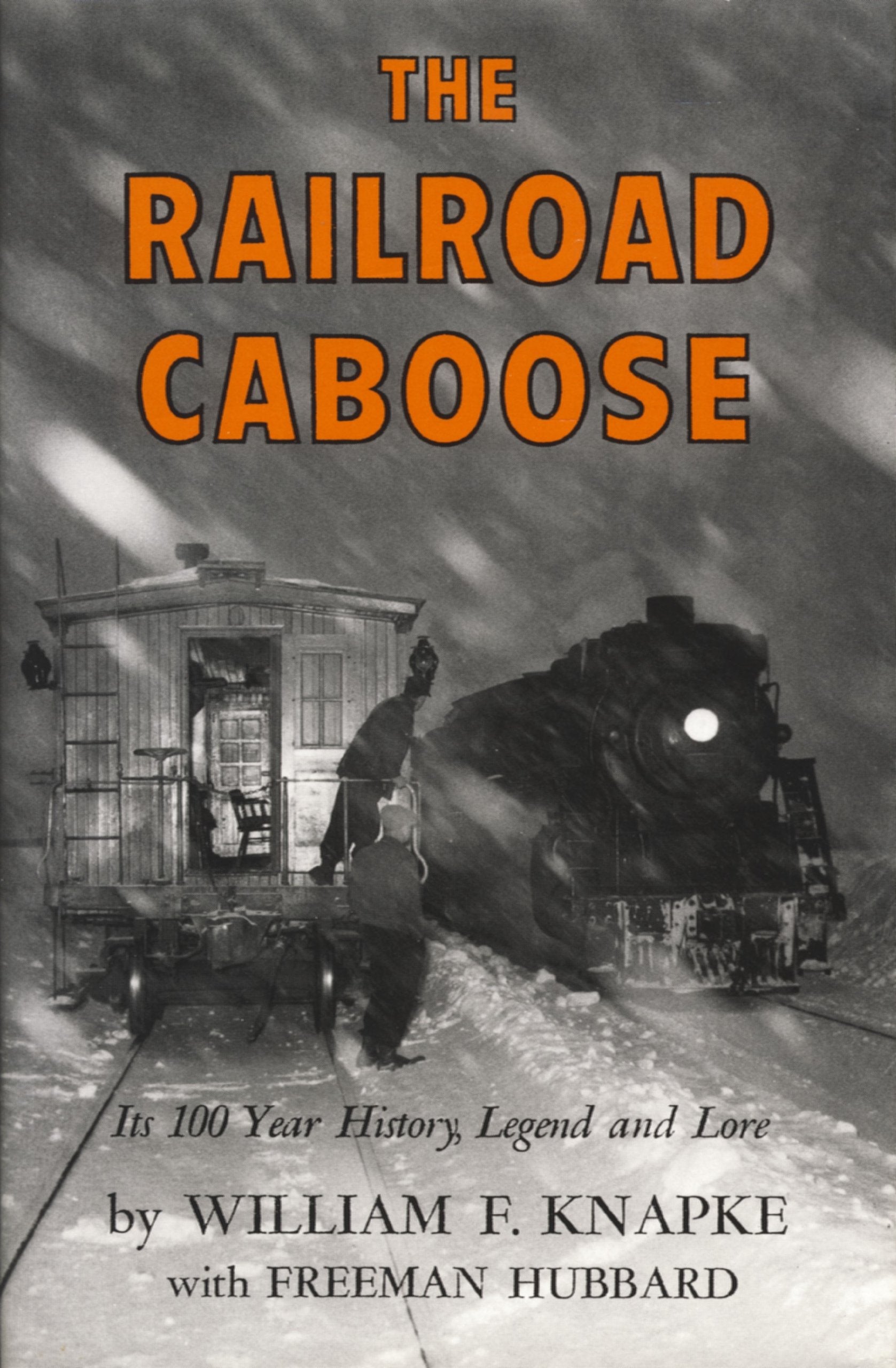 The Railroad Caboose: Its 100 Year History, Legend, and Lore,Used