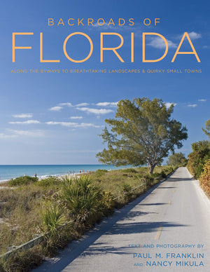 Backroads Of Florida  Second Edition: Along The Byways To Breathtaking Landscapes And Quirky Small Towns-used