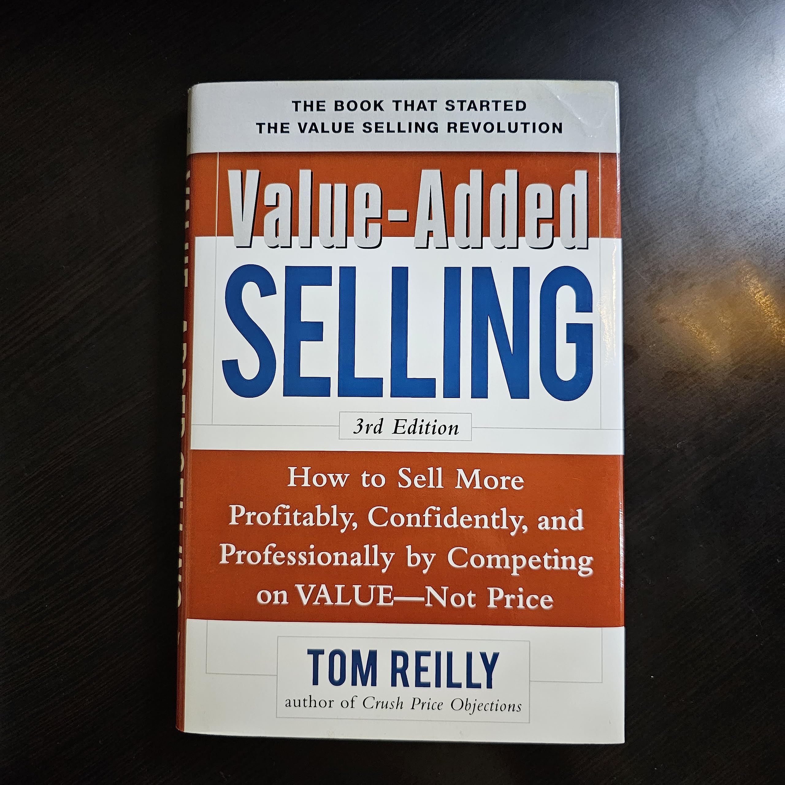 Valueadded Selling: How To Sell More Profitably, Confidently, And Professionally By Competing On Value, Not Price