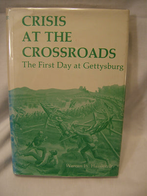 Crisis At The Crossroads: The First Day At Gettysburg-used