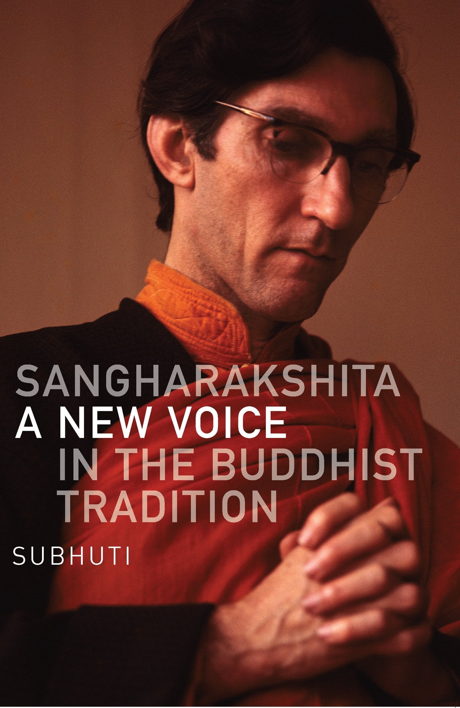 Sangharakshita : A New Voice in the Buddhist Tradition,Used