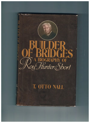 Builder of bridges: A biography of Roy Hunter Short,Used