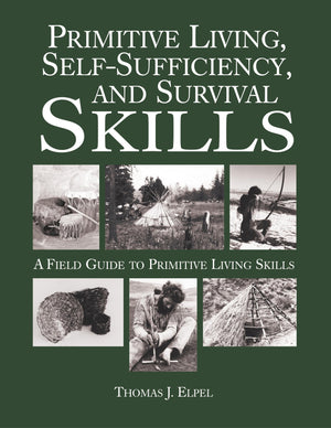 Primitive Living, Self Sufficiency, and Survival Skills: A Field Guide to Primitive Living Skills,New