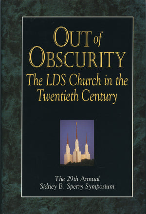 Out of Obscurity : The Church in the Twentieth Century (Sidney B. Sperry Symposium),Used
