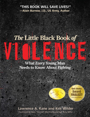 The Little Black Book Violence: What Every Young Man Needs To Know About Fighting