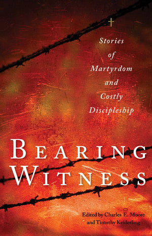 Bearing Witness: Stories of Martyrdom and Costly Discipleship,Used