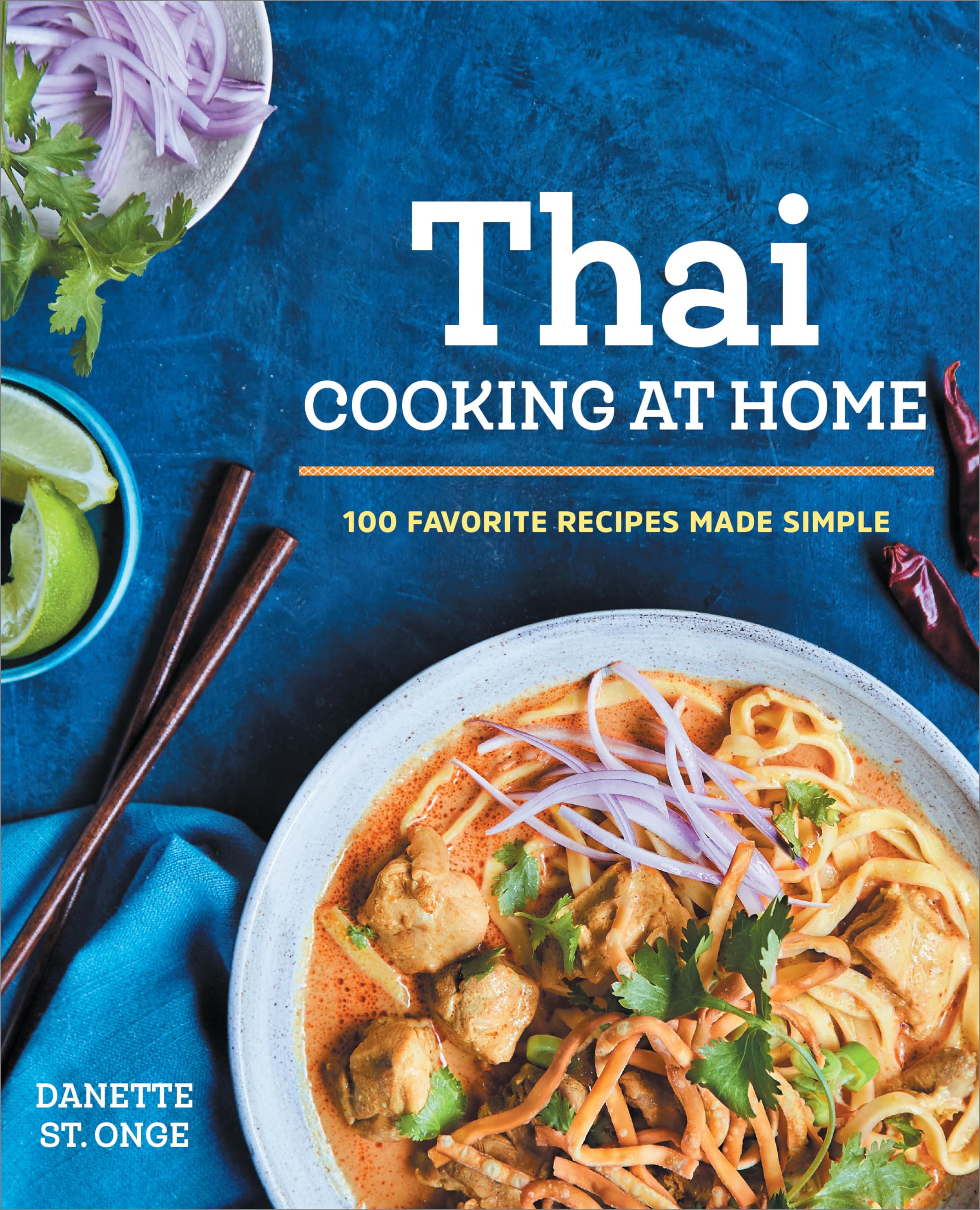 The Better Than Takeout Thai Cookbook: Favorite Thai Food Recipes Made At Home